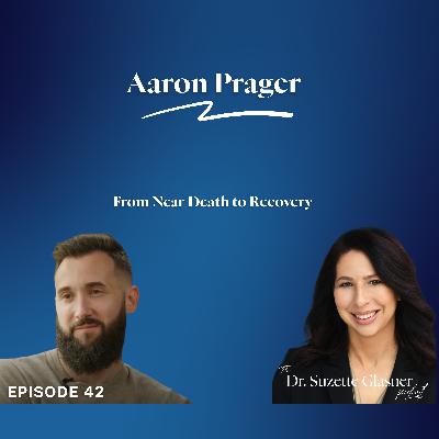 Ep. 42: Aaron Prager, Son of Dennis Prager: From Near Death to Addiction Recovery