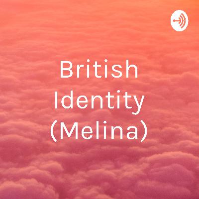 British Identity (Melina)