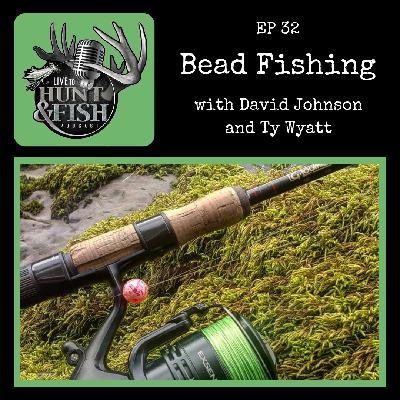 EP32 Bead Fishing with David Johnson and Ty Wyatt