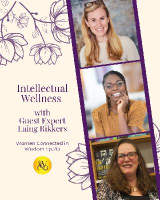 Cultivating a Life of Beauty, Meaning & Joy - Intellectual Wellness - with Laing Rikkers - Ep 213