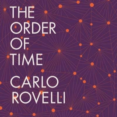 Book Club: The Order Of Time, By Carlo Rovelli - Who Made Time So Complicated? Einstein?