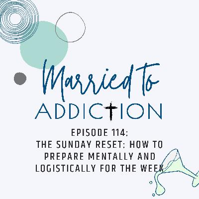 Episode 114:The Sunday Reset: How to Prepare Mentally and Logistically for the Week Episode 114:The Sunday Reset: How to Prepare Mentally and Logistically for the Week