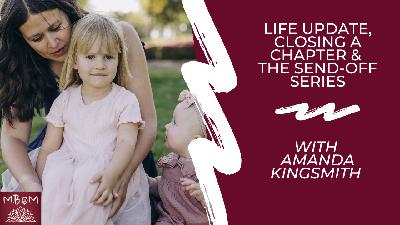 Life Update, Closing a Chapter & The Send-Off Series Life Update, Closing a Chapter & The Send-Off Series