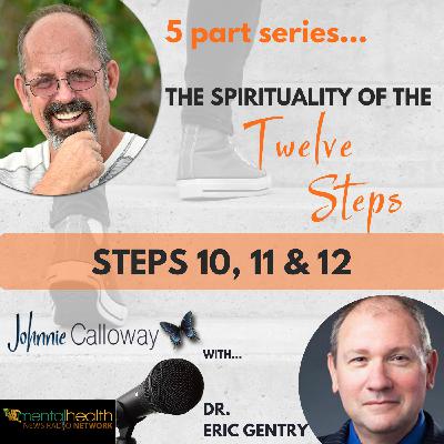 The Spirituality of the 12 Steps; Part 5 (of 5) The Spirituality of the 12 Steps; Part 5 (of 5)