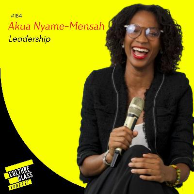 Ep 184- Leadership (Akua Nyame-Mensah)