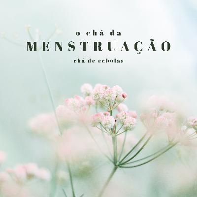 Chá da Menstruação