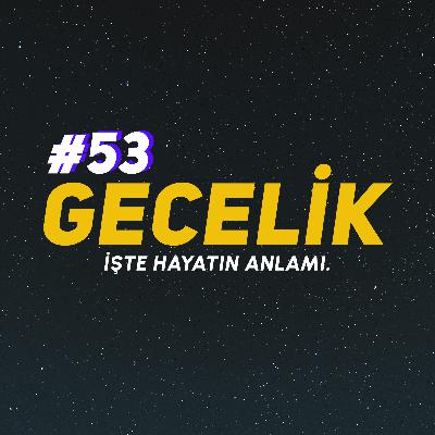 işte hayatın anlamı. | gecelik#53 işte hayatın anlamı. | gecelik#53