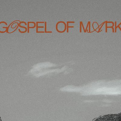 The Gospel of Mark: Week 36