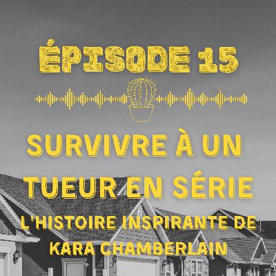 Survivre à un tueur en série : l'histoire inspirante de Kara R Chamberlain