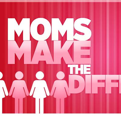 Message: Moms Make the Difference