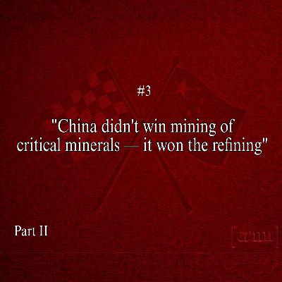 Observation Three — China Didn’t Win Mining of Critical Minerals. It Won the Refining | Part 2