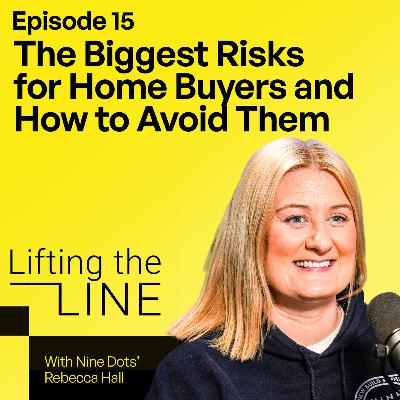 Episode 15: The Biggest Risks for Home Buyers and How to Avoid Them — with Nine Dots’ Rebecca Hall