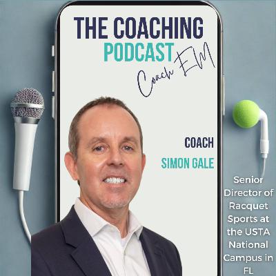 Tennis Coach 192#: Serve, Grow, Repeat with Simon Gale on Coaching and Retaining Talent