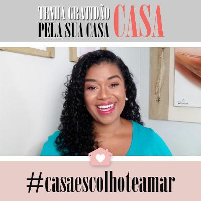 TENHA GRATIDÃO PELA SUA CASA | DIA 1 | #casaescolhoteamar | Ylka Alves TENHA GRATIDÃO PELA SUA CASA | DIA 1 | #casaescolhoteamar | Ylka Alves