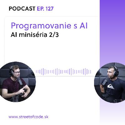 Ep. 127 – Programovanie s AI – AI miniséria 2/3