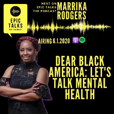 Dear Black America: Let's talk Mental Health with Marrika Rodgers