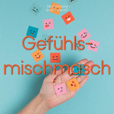 Gefühlsmischmasch: Wenn wir eine Kombination verschiedener Gefühle fühlen