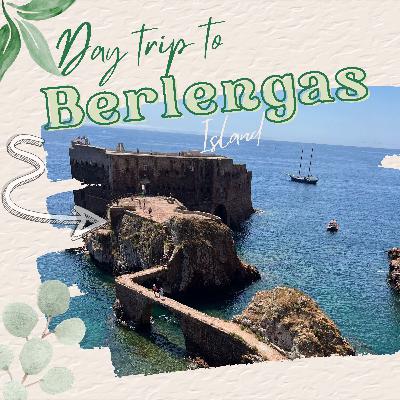 S2E5: A Day Trip to Berlengas