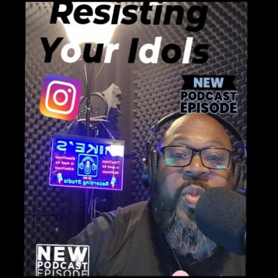 Resisting Your Idols