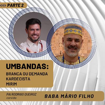 Especial: Diário do Médium de Terreiro Ep89 - Série Umbandas, com participação de Baba Mário Filho - Parte 02