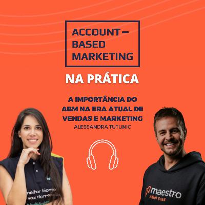 A importância do ABM na era atual de vendas e marketing