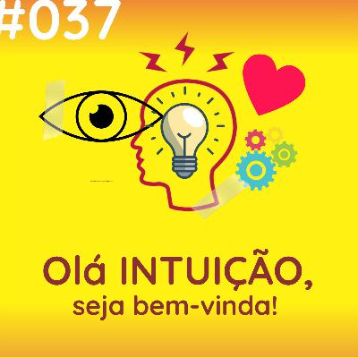 Intuição, Seja Bem-Vinda ! Intuição, Seja Bem-Vinda !