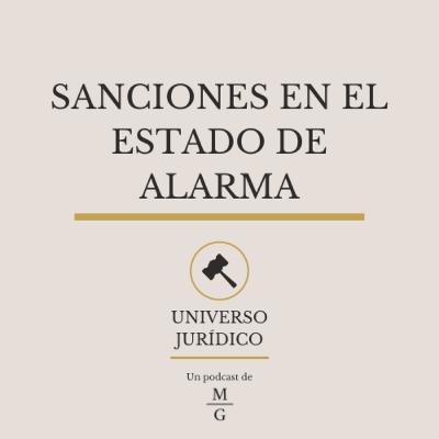 Sanciones en el Estado de Alarma - UNIVERSO JURÍDICO #3