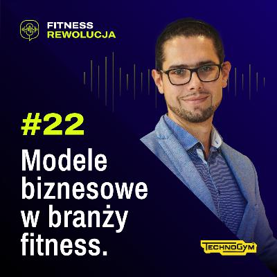 #22 Modele biznesowe w branży fitness - Michał Ryters