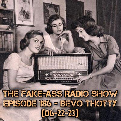Episode 186 - Bevo Thotty (06-22-23)