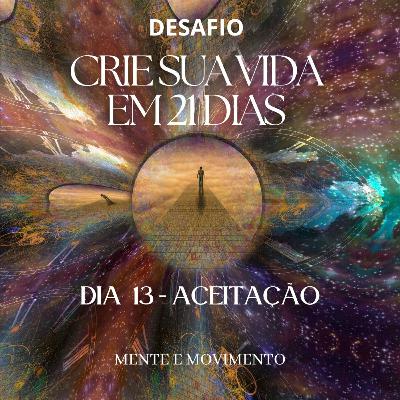 MEDITAÇÃO DE ATIVAÇÃO - DIA 13 - ACEITAÇÃO