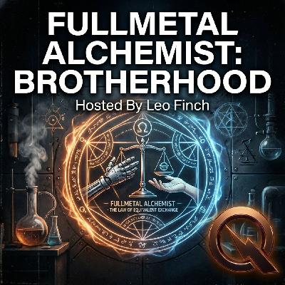 Fullmetal Alchemist: Brotherhood - Transmute the ultimate story with Leo Finch