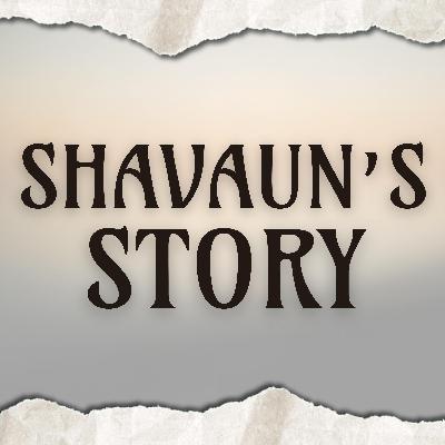 Shavaun’s Story Shavaun’s Story