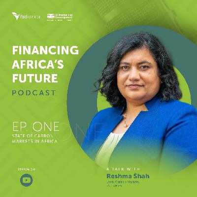 The State of Carbon Markets in Africa | Financing Africa’s Future Podcast