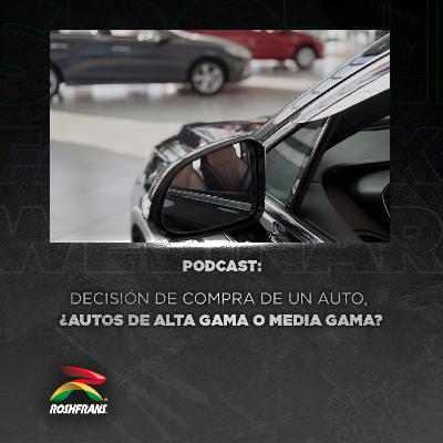 Decisión de compra de un auto, ¿Autos de alta gama o media gama