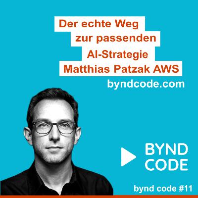 #11 - Der echte Weg zur passenden AI Strategie - Matthias Patzak AWS #11 - Der echte Weg zur passenden AI Strategie - Matthias Patzak AWS
