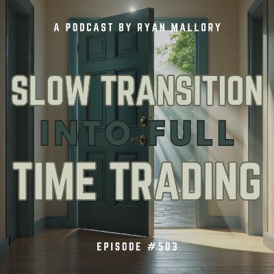 Slow Transition Into Full Time Trading Slow Transition Into Full Time Trading