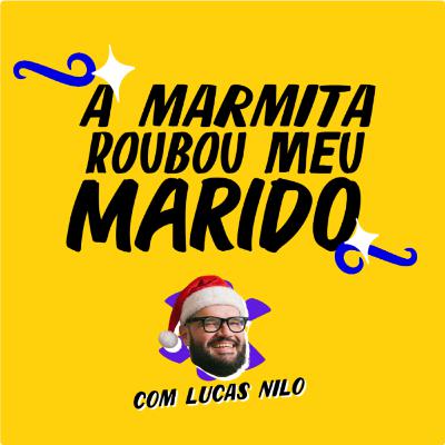 Episódio 5: a Marmita de Natal que Roubou meu Marido