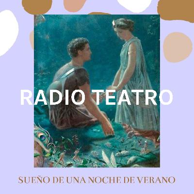 RADIO TEATRO - SEGUNDA ESCENA DE SUEÑO DE UNA NOCHE DE VERANO - CAS TEATRO JR