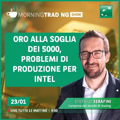 Oro alla soglia dei 5000, problemi di produzione per Intel - Morning Trading Show