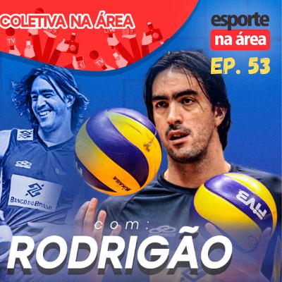 Episódio #53 - Rodrigão do Vôlei Episódio #53 - Rodrigão do Vôlei