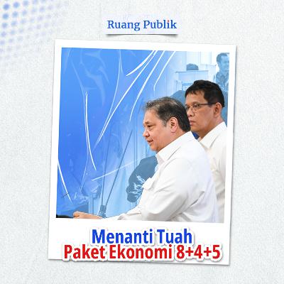 Menanti Tuah Paket Ekonomi 8+4+5 untuk Buka Lapangan Kerja