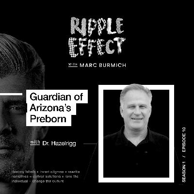Guardian of the Preborn: Dr. Hazelrigg's Role in Arizona's Historic Battle Guardian of the Preborn: Dr. Hazelrigg's Role in Arizona's Historic Battle