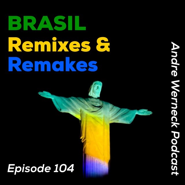 Episode 104 - BRASIL REMIXES & REMAKES Episode 104 - BRASIL REMIXES & REMAKES