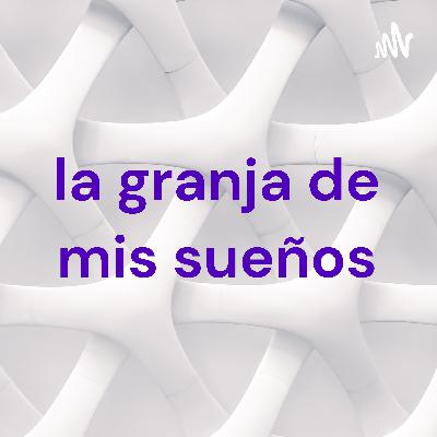 La granja de mis sueños