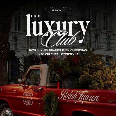 #9 | How Luxury Brands Turn Christmas Into Cultural Ownership