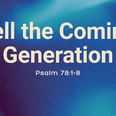 Tell the Coming Generation