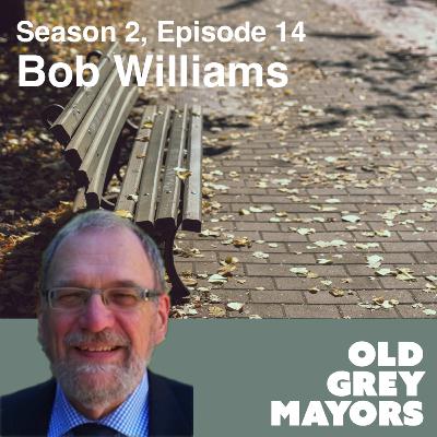 Episode 30: Bob Williams - not an elected politician, he's dealt with a lot of them