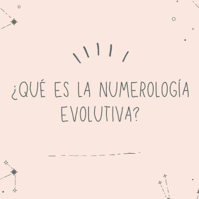 ¿Qué es la Numerología Evolutiva?-T2-E3