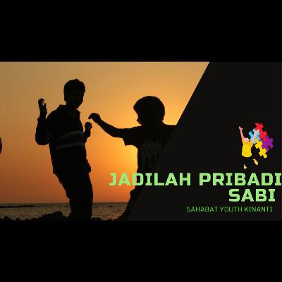 Sahabat Youth Kinanti:
JADILAH PRIBADI SABI
