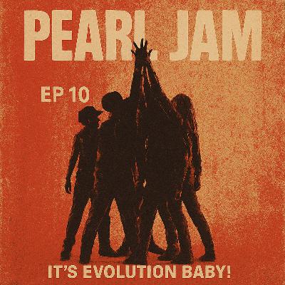 Pearl Jam…It’s evolution baby!